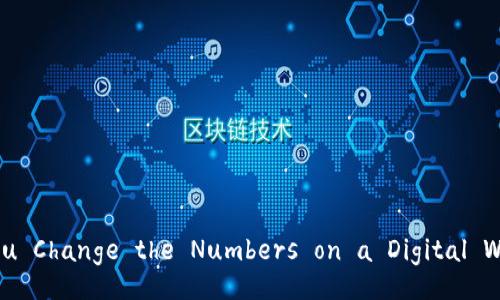 Can You Change the Numbers on a Digital Wallet? 